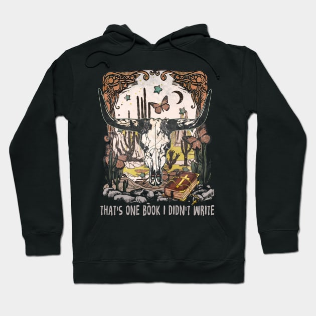 That's One Book I Didn't Write Bull Skull Music Quote Cactus Hoodie by Merle Huisman